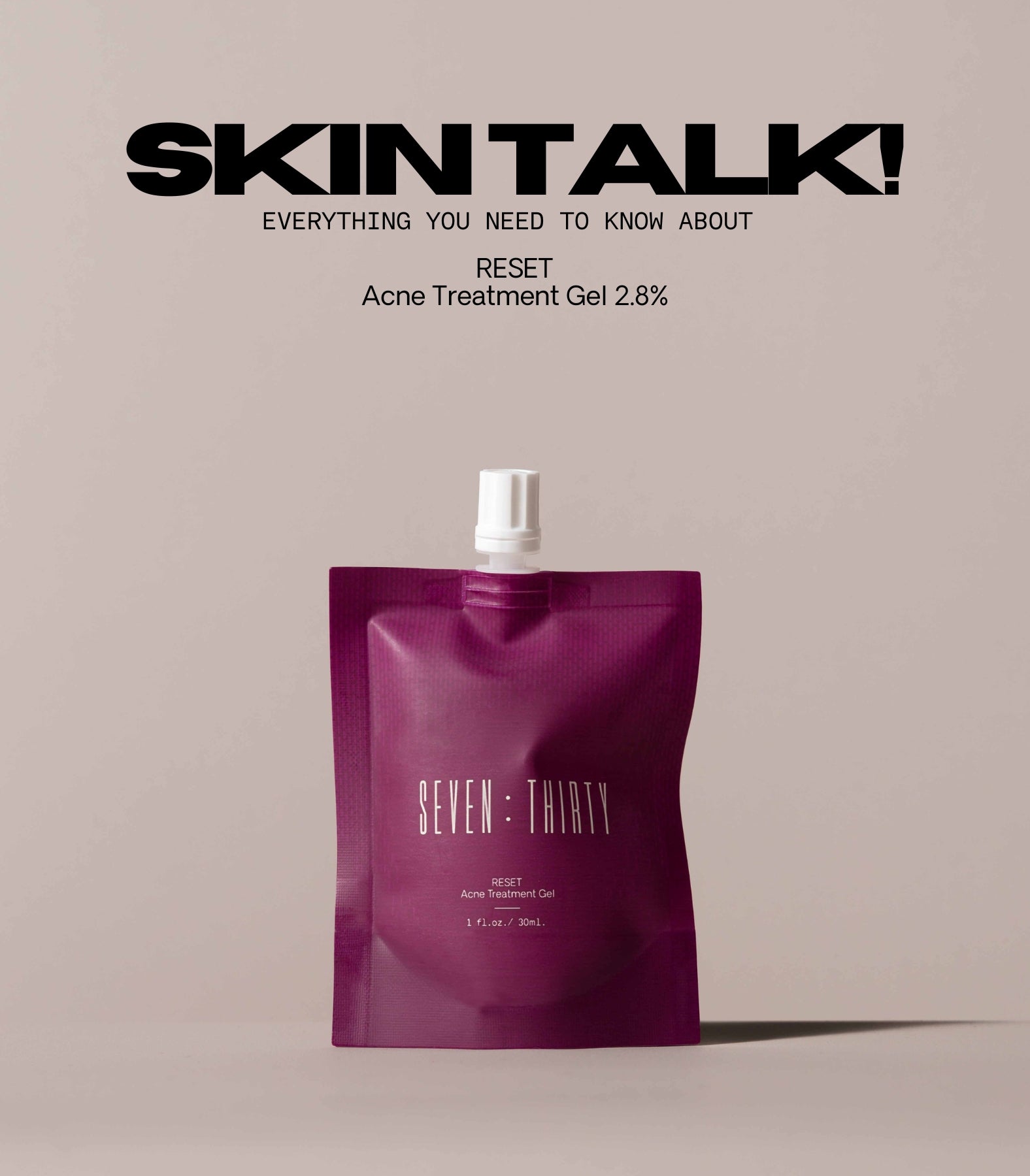 RESET Acne Treatment Gel 2.8% – SEVEN:THIRTY SKINCARE